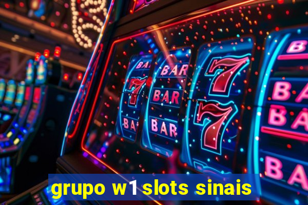 grupo w1 slots sinais